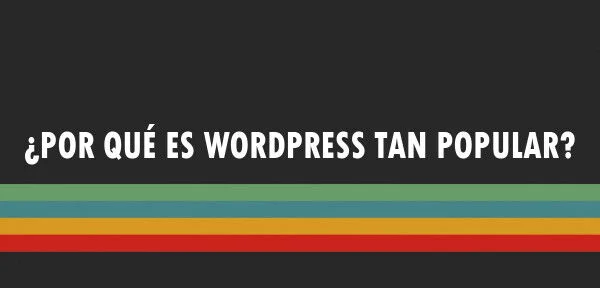 ▷ ¿Por qué es Wordpress tan popular?